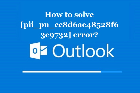 How to solve [pii_pn_cc8d6ae48528f63e9732] error?